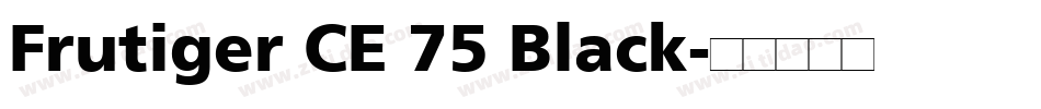 Frutiger CE 75 Black字体转换